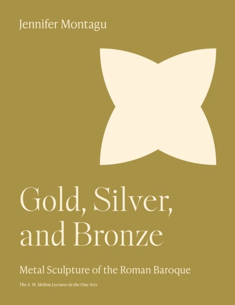 Gold, Silver, and Bronze - Metal Sculpture of the Roman Baroque