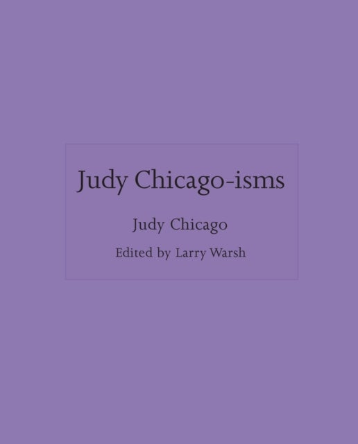 Judy Chicago–isms