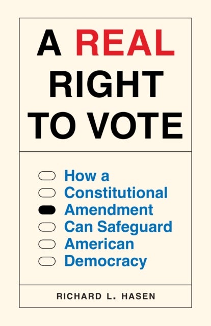 A Real Right to Vote – How a Constitutional Amendment Can Safeguard American Democracy - How a Constitutional Amendment Can Safeguard American Democracy