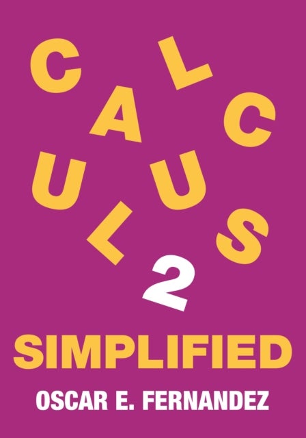 Calculus 2 Simplified – Integration and Infinite Series