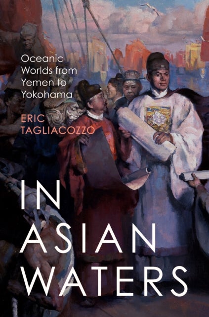 In Asian Waters - Oceanic Worlds from Yemen to Yokohama