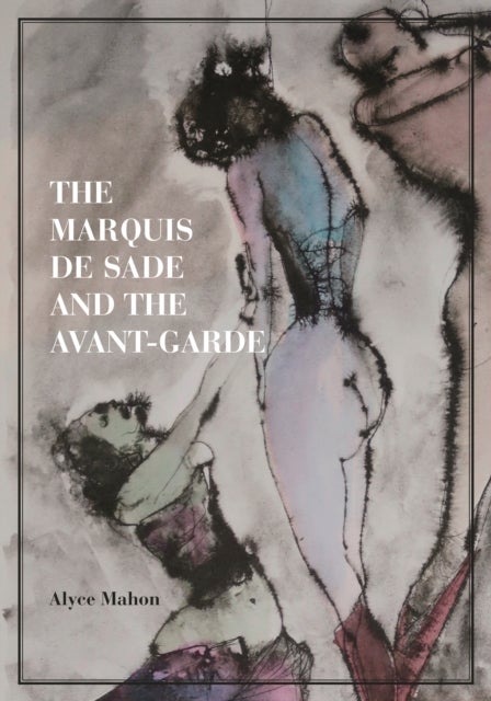 The Marquis de Sade and the Avant–Garde