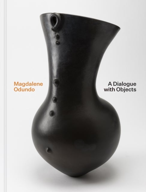 Magdalene Odundo – A Dialogue with Objects - A Dialogue with Objects