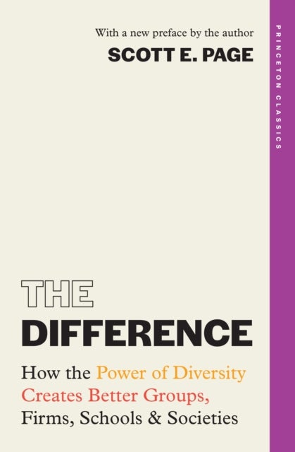 The Difference - How the Power of Diversity Creates Better Groups, Firms, Schools, and Societies