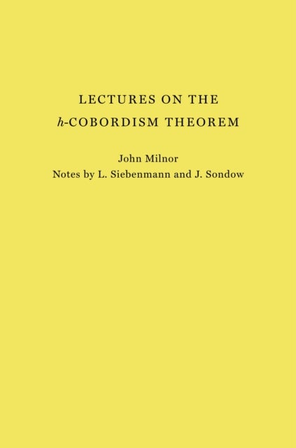 Lectures on the h–Cobordism Theorem