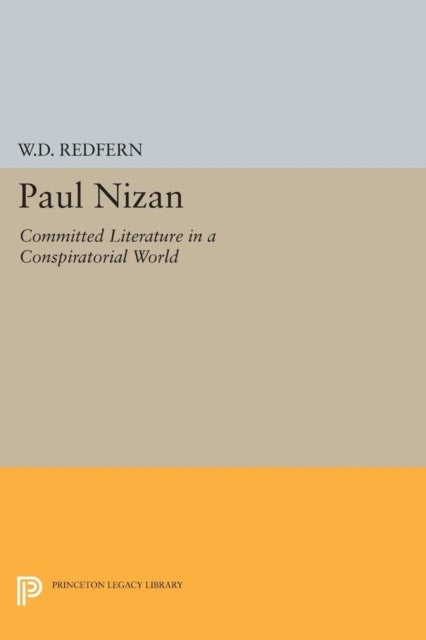 Paul Nizan – Committed Literature in a Conspiratorial World - Committed Literature in a Conspiratorial World