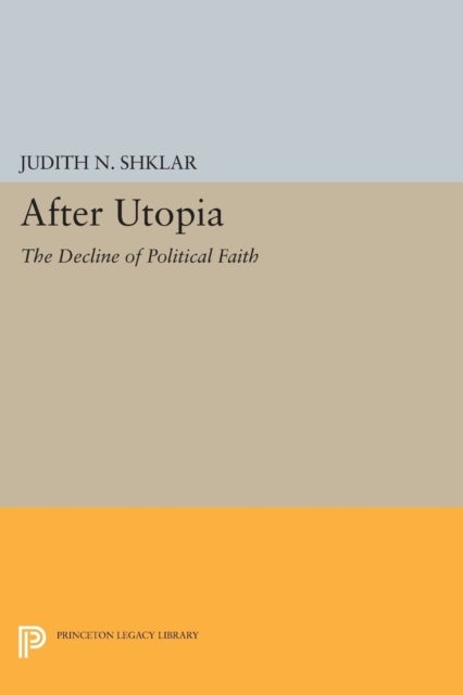 After Utopia - The Decline of Political Faith