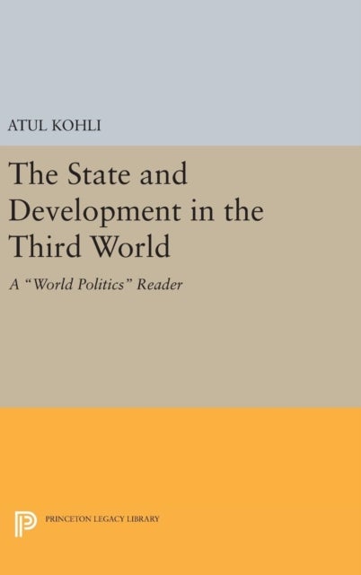 The State and Development in the Third World – A World Politics Reader - A World Politics Reader