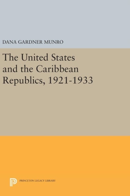 The United States and the Caribbean Republics, 1921–1933