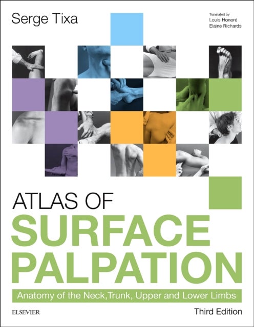 Atlas of Surface Palpation - Anatomy of the Neck, Trunk, Upper and Lower Limbs