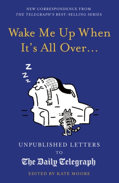 Wake Me Up When It''s All Over... - Unpublished Letters to The Daily Telegraph
