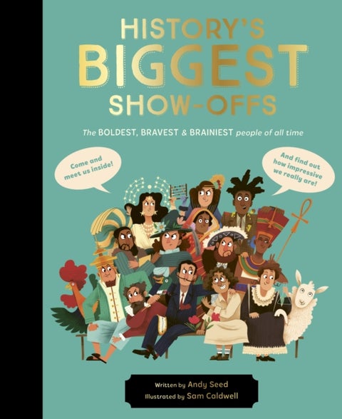 History's BIGGEST Show-offs - The boldest, bravest and brainiest people of all time