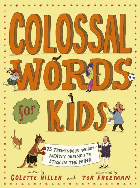 Colossal Words for Kids - 75 Tremendous Words: Neatly Defined to Stick in the Mind (WINNER of the CLiPPA Poetry Prize 2025)