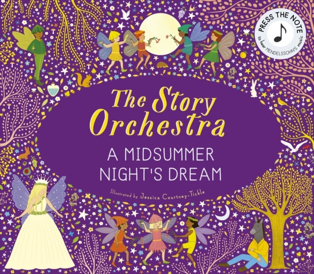 The Story Orchestra: Shakespeare's A Midsummer Night's Dream - Press the note to hear Mendelssohn's music