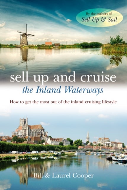 Sell Up and Cruise the Inland Waterways - How to Get the Most Out of the Inland Cruising Lifestyle