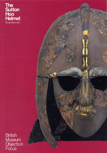 Object in Focus: The Sutton Hoo Helmet