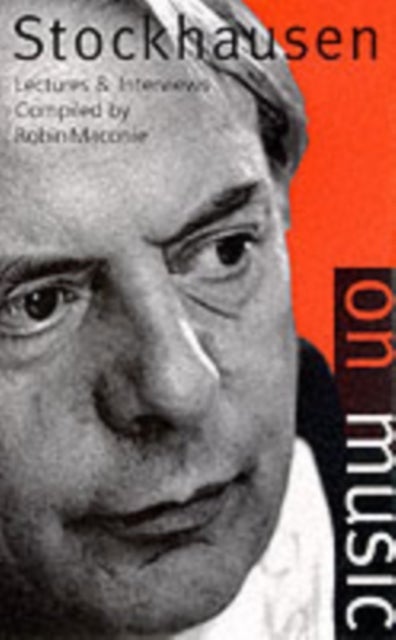 Stockhausen on Music - Lectures & Interviews with Karlheinz Stockhausen