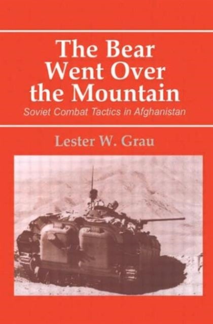 The Bear Went over the Mountain - Soviet Combat Tactics in Afghanistan