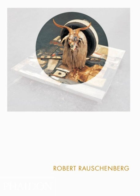 Robert Rauschenberg - Phaidon Focus