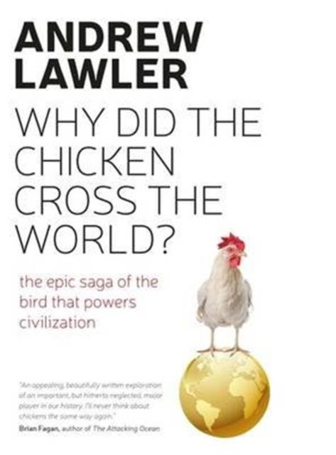 How the Chicken Crossed the World - The Story of the Bird that Powers Civilisations