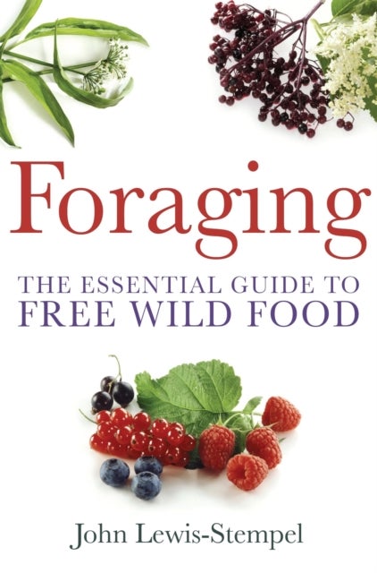 Foraging - A practical guide to finding and preparing free wild food