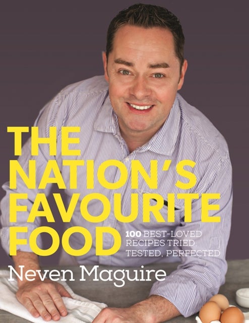 The Nation''s Favourite Food - 100 Best-Loved Recipes Tried, Tested, Perfected
