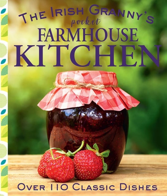 The Irish Granny''s Pocket Farmhouse Kitchen