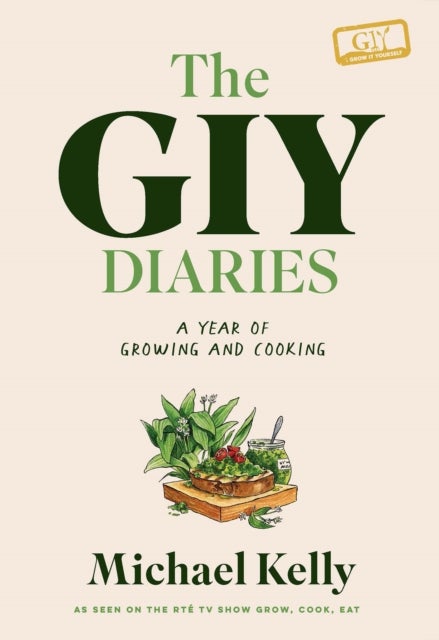 The GIY Diaries - A Year of Growing and Cooking
