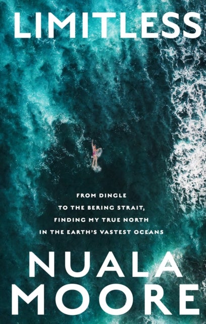 Limitless - From Dingle to Cape Horn, finding my true north in the earth’s vastest oceans