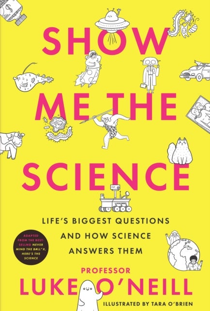 Show Me the Science - Life’s Biggest Questions and How Science Answers Them