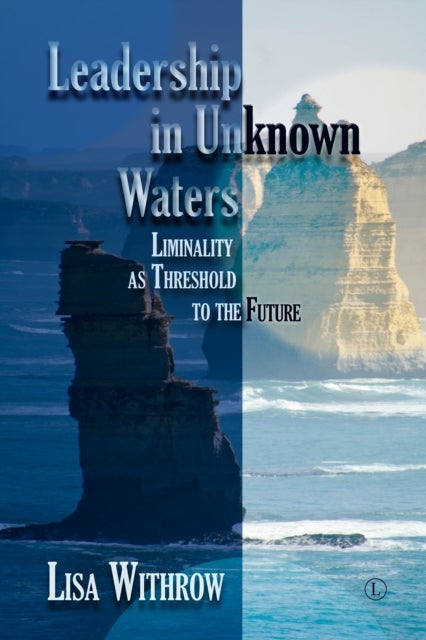 Leadership in Unknown Waters - Liminality as Threshold to the Future