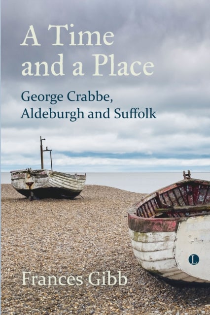 A Time and a Place - George Crabbe, Aldeburgh and Suffolk