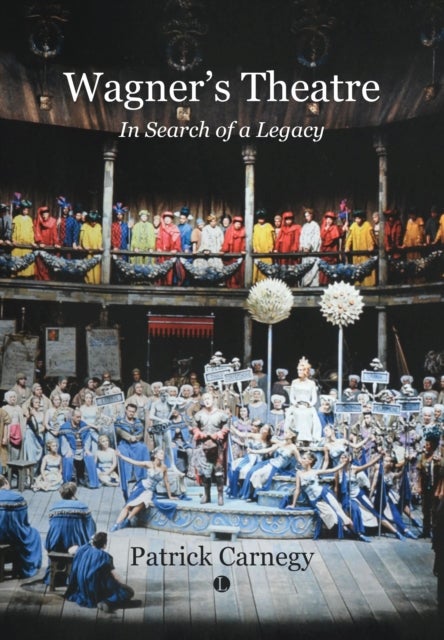 Wagner's Theatre - In Search of a Legacy