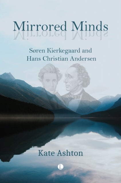 Mirrored Minds - Søren Kierkegaard and Hans Christian Andersen
