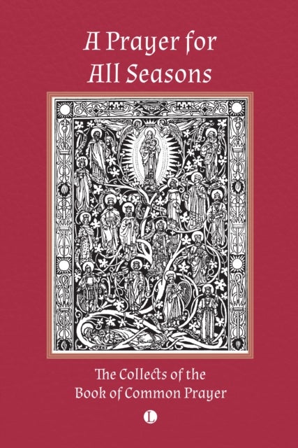 A Prayer for All Seasons - The Collects of the Book of Common Prayer