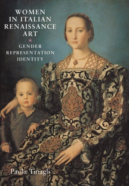 Women in Italian Renaissance art - Gender, Representation, Identity