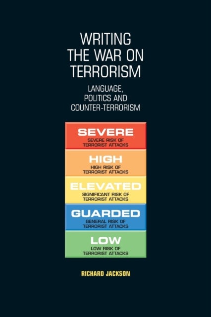 Writing the war on terrorism - Language, politics and counter-terrorism