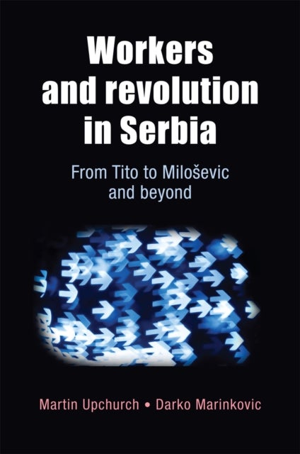Workers and Revolution in Serbia - From Tito to MilosEvic and Beyond