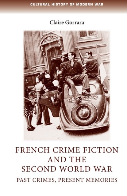 French crime fiction and the Second World War - Past Crimes, Present Memories