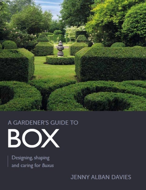 Gardener''s Guide to Box - Designing, shaping and caring for Buxus