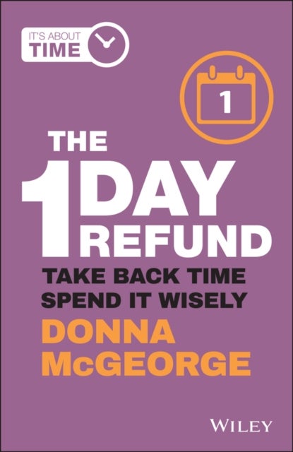 The 1 Day Refund – Take Back Time, Spend it Wisely - Take Back Time, Spend it Wisely
