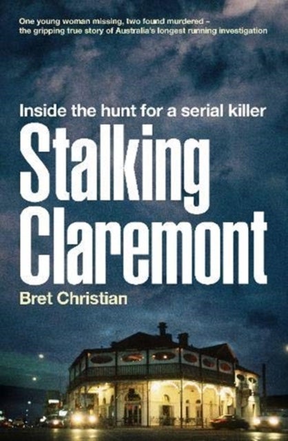 Stalking Claremont - Inside the hunt for a serial killer