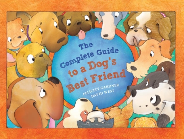Complete Guide to a Dog''s Best Friend
