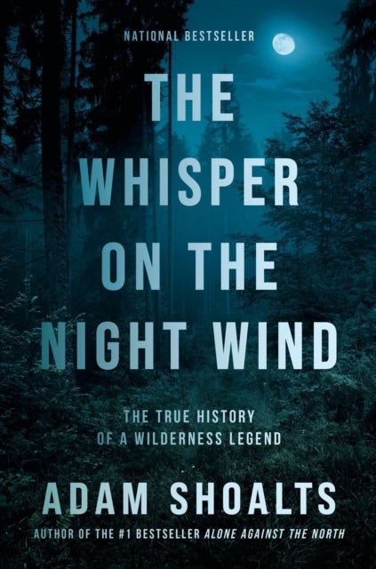 Whisper on the Night Wind - The True History of a Wilderness Legend