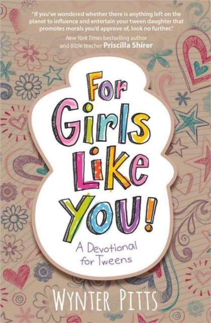 For Girls Like You - A Devotional for Tweens