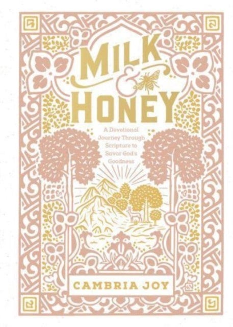 Milk and Honey - A Devotional Journey Through Scripture to Savor God's Goodness