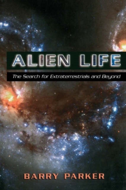 Alien Life - The Search For Extraterrestrials And Beyond