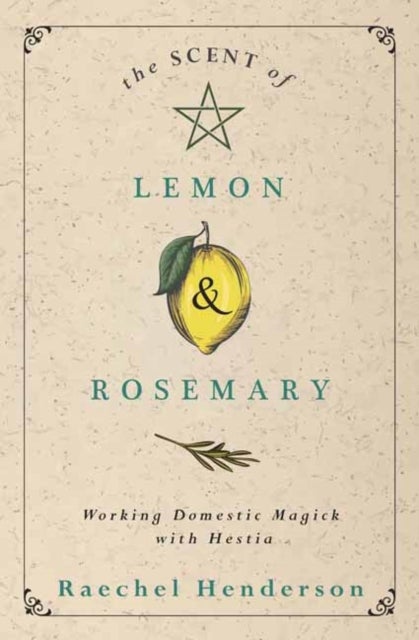 The Scent of Lemon and Rosemary - Working Domestic Magick with Hestia