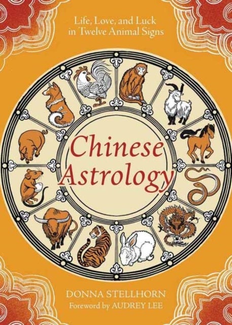 Chinese Astrology - Life, Love, and Luck in Twelve Animal Signs