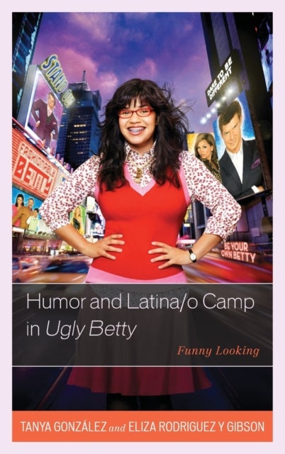 Humor and Latina/o Camp in Ugly Betty - Funny Looking